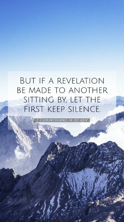 Picture 07 - 1 Corinthians 14:30 ASV Mobile Phone Wallpaper - But if a revelation be made to another sitting - Mobile Bible Verse Wallpaper