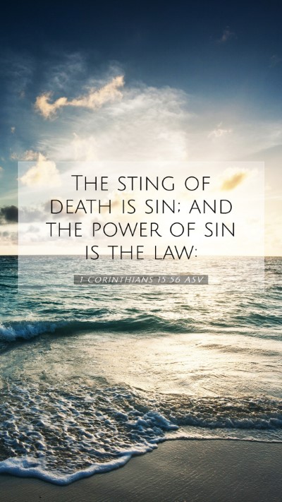 Picture 07 - 1 Corinthians 15:56 ASV Mobile Phone Wallpaper - The sting of death is sin; and the power of sin - Mobile Bible Verse Wallpaper