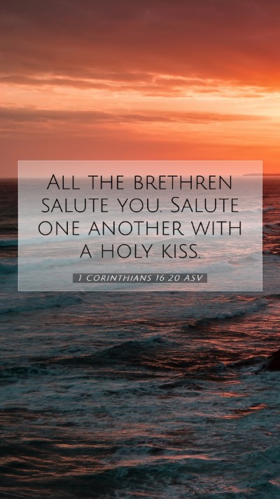 Picture 07 - 1 Corinthians 16:20 ASV Mobile Phone Wallpaper - All the brethren salute you. Salute one another - Mobile Bible Verse Wallpaper