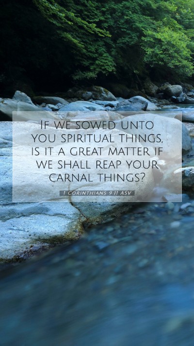 Picture 07 - 1 Corinthians 9:11 ASV Mobile Phone Wallpaper - If we sowed unto you spiritual things, is it a - Mobile Bible Verse Wallpaper