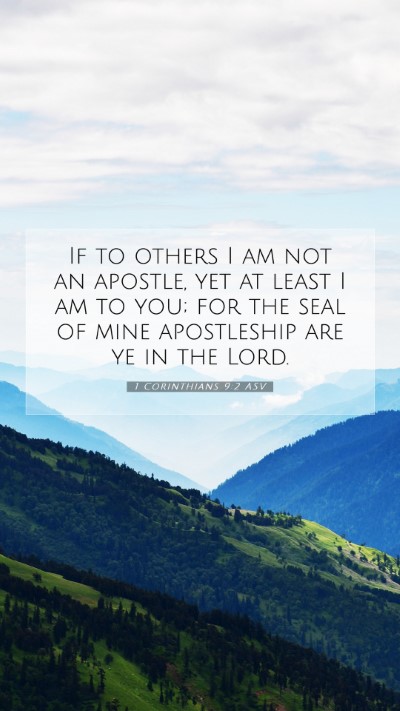 Picture 07 - 1 Corinthians 9:2 ASV Mobile Phone Wallpaper - If to others I am not an apostle, yet at least I - Mobile Bible Verse Wallpaper