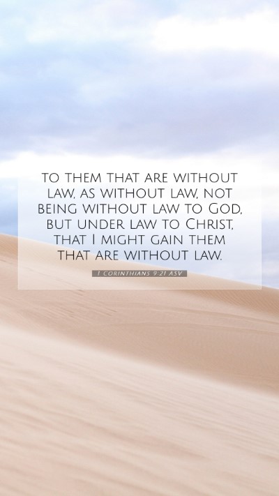 Picture 07 - 1 Corinthians 9:21 ASV Mobile Phone Wallpaper - to them that are without law, as without law, not - Mobile Bible Verse Wallpaper