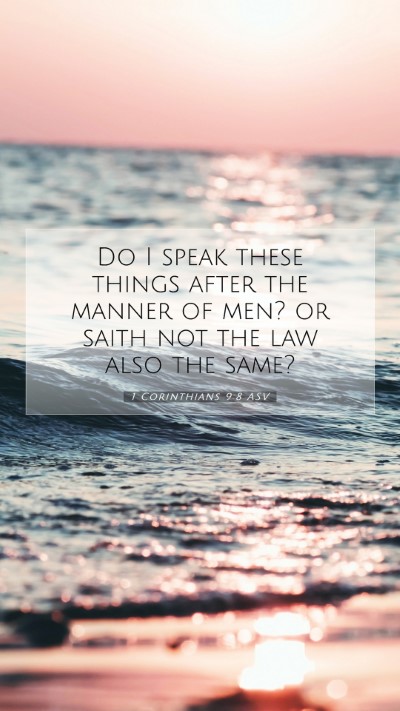 Picture 07 - 1 Corinthians 9:8 ASV Mobile Phone Wallpaper - Do I speak these things after the manner of men? - Mobile Bible Verse Wallpaper