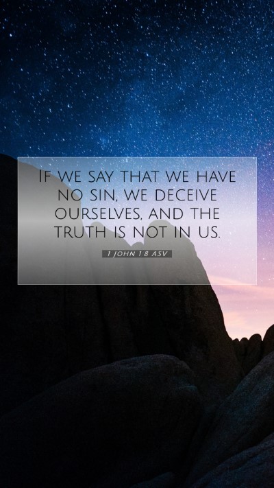 Picture 07 - 1 John 1:8 ASV Mobile Phone Wallpaper - If we say that we have no sin, we deceive - Mobile Bible Verse Wallpaper