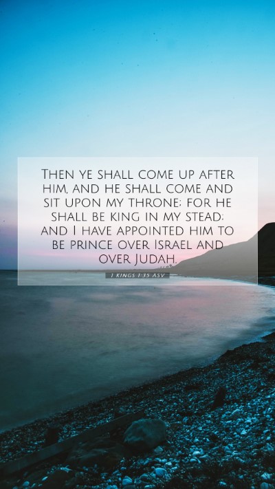 Picture 07 - 1 Kings 1:35 ASV Mobile Phone Wallpaper - Then ye shall come up after him, and he shall - Mobile Bible Verse Wallpaper