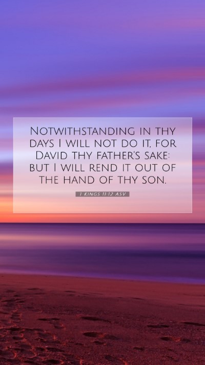 Picture 07 - 1 Kings 11:12 ASV Mobile Phone Wallpaper - Notwithstanding in thy days I will not do it, for - Mobile Bible Verse Wallpaper