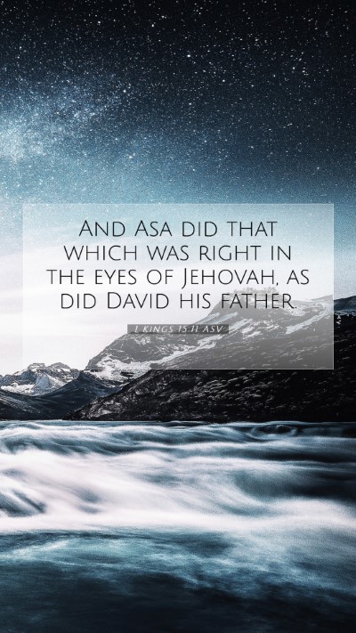 Picture 07 - 1 Kings 15:11 ASV Mobile Phone Wallpaper - And Asa did that which was right in the eyes of - Mobile Bible Verse Wallpaper