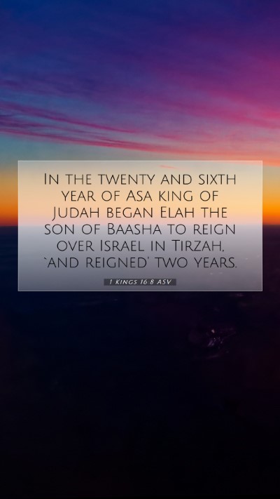 Picture 07 - 1 Kings 16:8 ASV Mobile Phone Wallpaper - In the twenty and sixth year of Asa king of Judah - Mobile Bible Verse Wallpaper