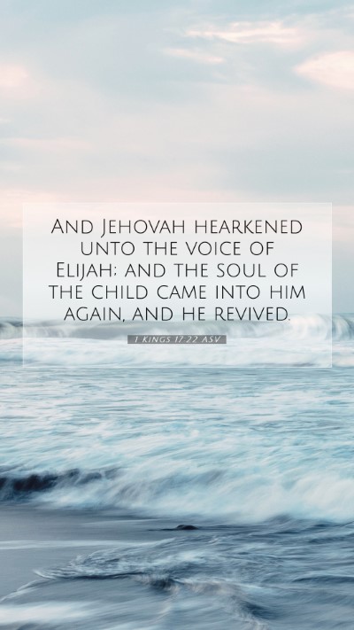 Picture 07 - 1 Kings 17:22 ASV Mobile Phone Wallpaper - And Jehovah hearkened unto the voice of Elijah; - Mobile Bible Verse Wallpaper