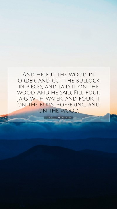 Picture 07 - 1 Kings 18:33 ASV Mobile Phone Wallpaper - And he put the wood in order, and cut the bullock - Mobile Bible Verse Wallpaper