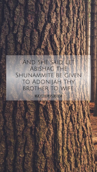 Picture 07 - 1 Kings 2:21 ASV Mobile Phone Wallpaper - And she said, Let Abishag the Shunammite be given - Mobile Bible Verse Wallpaper
