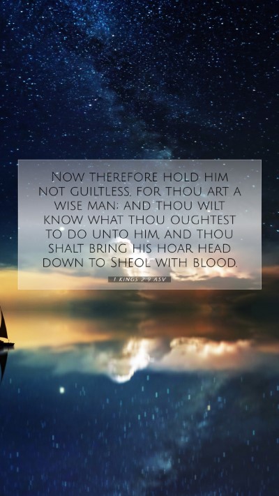 Picture 07 - 1 Kings 2:9 ASV Mobile Phone Wallpaper - Now therefore hold him not guiltless, for thou - Mobile Bible Verse Wallpaper