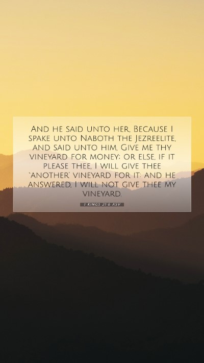 Picture 07 - 1 Kings 21:6 ASV Mobile Phone Wallpaper - And he said unto her, Because I spake unto Naboth - Mobile Bible Verse Wallpaper