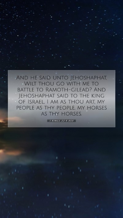 Picture 07 - 1 Kings 22:4 ASV Mobile Phone Wallpaper - And he said unto Jehoshaphat, Wilt thou go with - Mobile Bible Verse Wallpaper