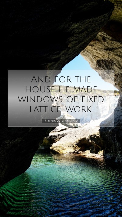 Picture 07 - 1 Kings 6:4 ASV Mobile Phone Wallpaper - And for the house he made windows of fixed - Mobile Bible Verse Wallpaper