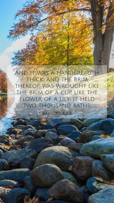 Picture 07 - 1 Kings 7:26 ASV Mobile Phone Wallpaper - And it was a handbreadth thick: and the brim - Mobile Bible Verse Wallpaper