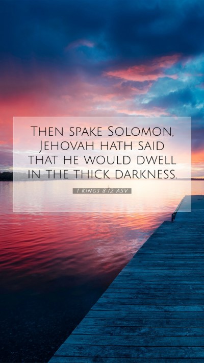 Picture 07 - 1 Kings 8:12 ASV Mobile Phone Wallpaper - Then spake Solomon, Jehovah hath said that he - Mobile Bible Verse Wallpaper