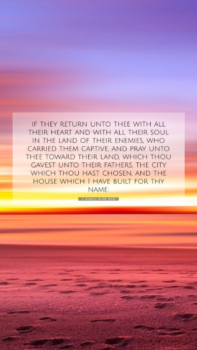 Picture 07 - 1 Kings 8:48 ASV Mobile Phone Wallpaper - if they return unto thee with all their heart and - Mobile Bible Verse Wallpaper