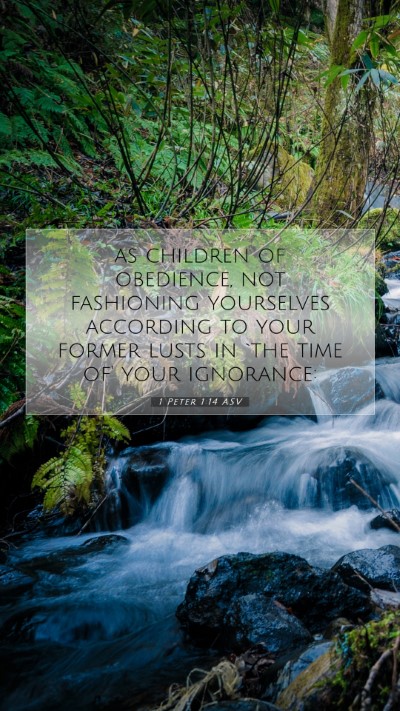 Picture 07 - 1 Peter 1:14 ASV Mobile Phone Wallpaper - as children of obedience, not fashioning - Mobile Bible Verse Wallpaper