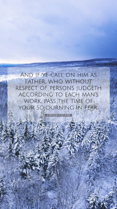Picture 07 - 1 Peter 1:17 ASV Mobile Phone Wallpaper - And if ye call on him as Father, who without - Mobile Bible Verse Wallpaper