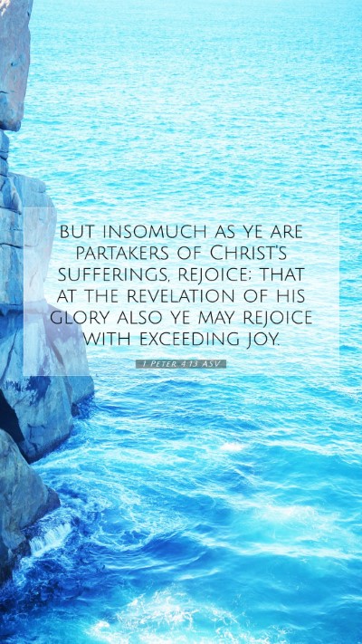Picture 07 - 1 Peter 4:13 ASV Mobile Phone Wallpaper - but insomuch as ye are partakers of Christ's - Mobile Bible Verse Wallpaper