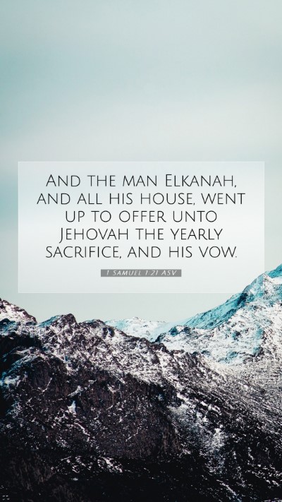 Picture 07 - 1 Samuel 1:21 ASV Mobile Phone Wallpaper - And the man Elkanah, and all his house, went up - Mobile Bible Verse Wallpaper