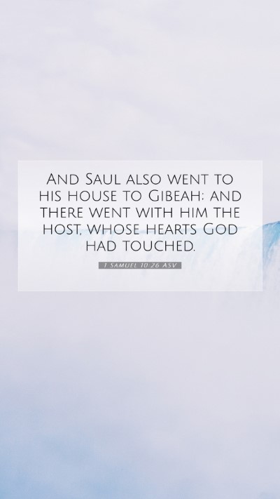 Picture 07 - 1 Samuel 10:26 ASV Mobile Phone Wallpaper - And Saul also went to his house to Gibeah; and - Mobile Bible Verse Wallpaper