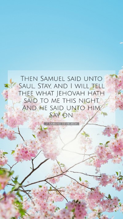 Picture 07 - 1 Samuel 15:16 ASV Mobile Phone Wallpaper - Then Samuel said unto Saul, Stay, and I will tell - Mobile Bible Verse Wallpaper