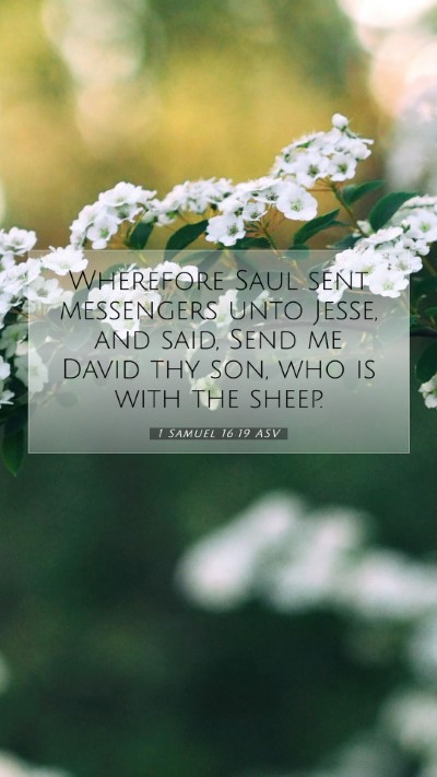 Picture 07 - 1 Samuel 16:19 ASV Mobile Phone Wallpaper - Wherefore Saul sent messengers unto Jesse, and - Mobile Bible Verse Wallpaper