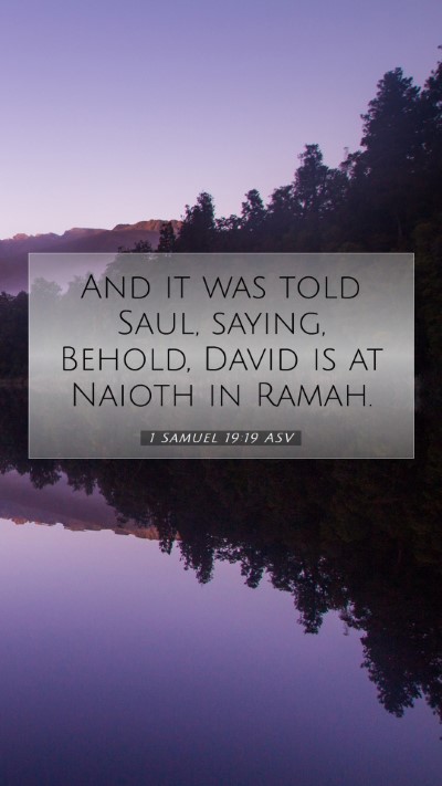 Picture 07 - 1 Samuel 19:19 ASV Mobile Phone Wallpaper - And it was told Saul, saying, Behold, David is at - Mobile Bible Verse Wallpaper
