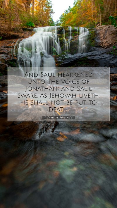 Picture 07 - 1 Samuel 19:6 ASV Mobile Phone Wallpaper - And Saul hearkened unto the voice of Jonathan: - Mobile Bible Verse Wallpaper