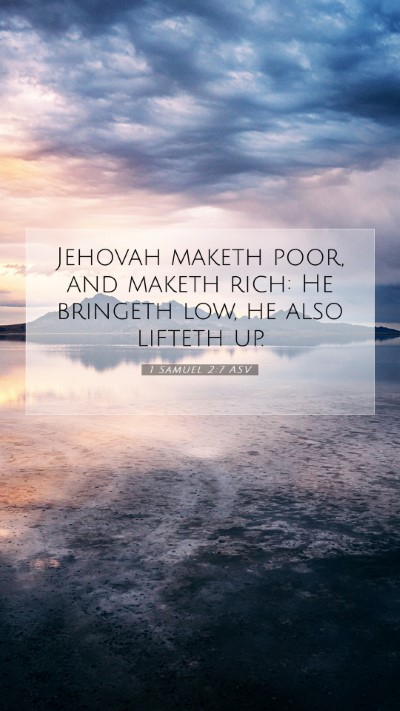 Picture 07 - 1 Samuel 2:7 ASV Mobile Phone Wallpaper - Jehovah maketh poor, and maketh rich: He bringeth - Mobile Bible Verse Wallpaper