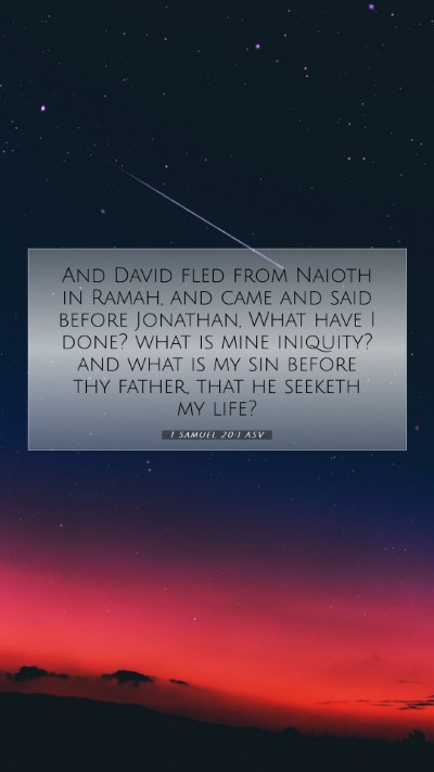Picture 07 - 1 Samuel 20:1 ASV Mobile Phone Wallpaper - And David fled from Naioth in Ramah, and came and - Mobile Bible Verse Wallpaper