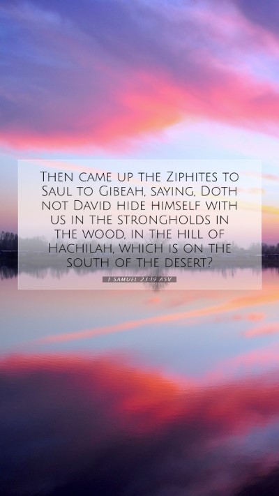 Picture 07 - 1 Samuel 23:19 ASV Mobile Phone Wallpaper - Then came up the Ziphites to Saul to Gibeah, - Mobile Bible Verse Wallpaper