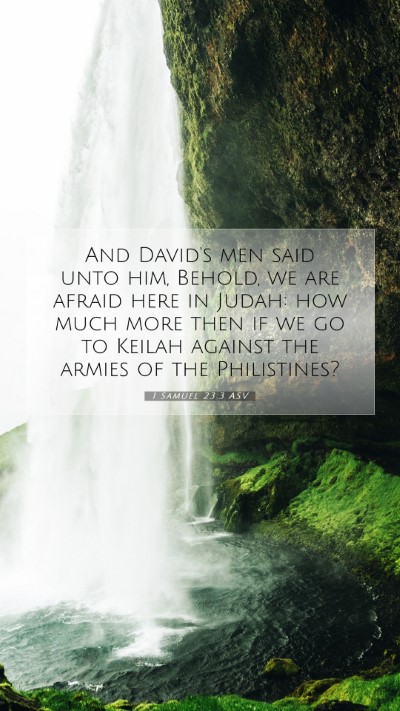 Picture 07 - 1 Samuel 23:3 ASV Mobile Phone Wallpaper - And David's men said unto him, Behold, we are - Mobile Bible Verse Wallpaper