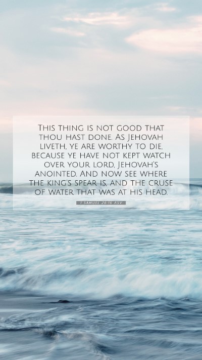 Picture 07 - 1 Samuel 26:16 ASV Mobile Phone Wallpaper - This thing is not good that thou hast done. As - Mobile Bible Verse Wallpaper