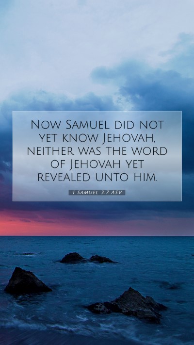 Picture 07 - 1 Samuel 3:7 ASV Mobile Phone Wallpaper - Now Samuel did not yet know Jehovah, neither was - Mobile Bible Verse Wallpaper