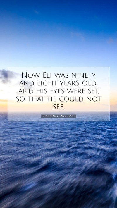 Picture 07 - 1 Samuel 4:15 ASV Mobile Phone Wallpaper - Now Eli was ninety and eight years old; and his - Mobile Bible Verse Wallpaper