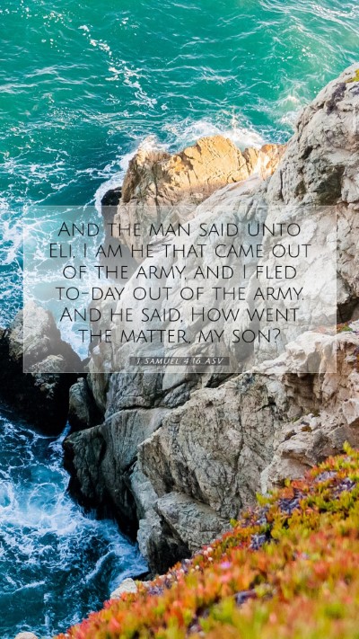 Picture 07 - 1 Samuel 4:16 ASV Mobile Phone Wallpaper - And the man said unto Eli, I am he that came out - Mobile Bible Verse Wallpaper