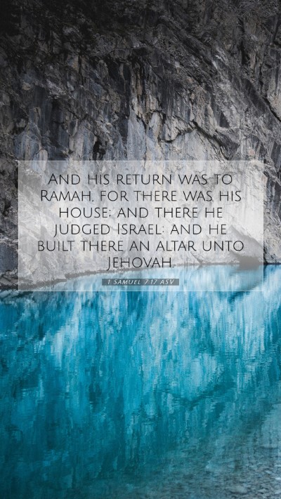 Picture 07 - 1 Samuel 7:17 ASV Mobile Phone Wallpaper - And his return was to Ramah, for there was his - Mobile Bible Verse Wallpaper