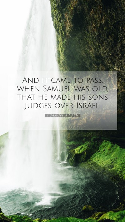 Picture 07 - 1 Samuel 8:1 ASV Mobile Phone Wallpaper - And it came to pass, when Samuel was old, that he - Mobile Bible Verse Wallpaper