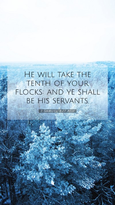 Picture 07 - 1 Samuel 8:17 ASV Mobile Phone Wallpaper - He will take the tenth of your flocks: and ye - Mobile Bible Verse Wallpaper