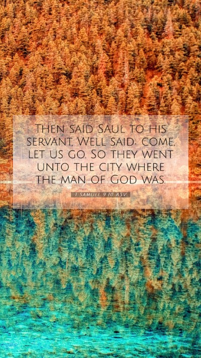 Picture 07 - 1 Samuel 9:10 ASV Mobile Phone Wallpaper - Then said Saul to his servant, Well said; come, - Mobile Bible Verse Wallpaper