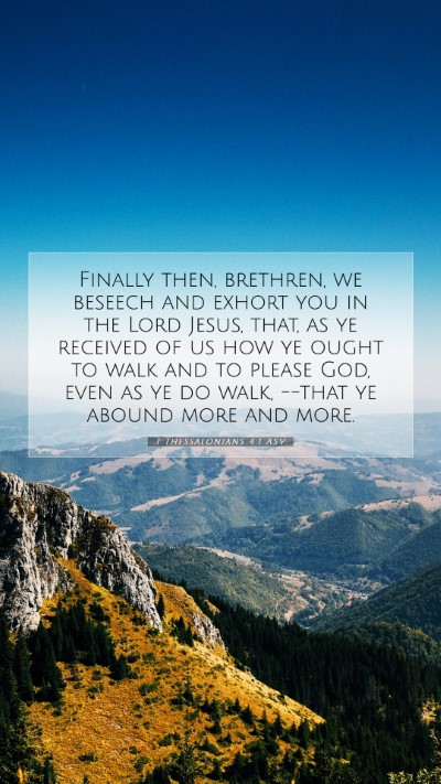 Picture 07 - 1 Thessalonians 4:1 ASV Mobile Phone Wallpaper - Finally then, brethren, we beseech and exhort you - Mobile Bible Verse Wallpaper