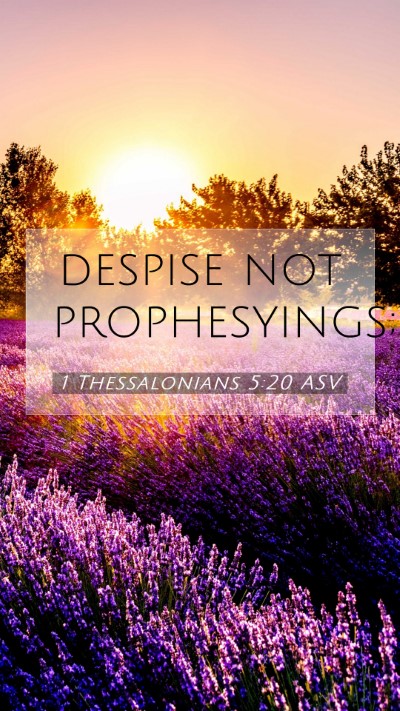 Picture 07 - 1 Thessalonians 5:20 ASV Mobile Phone Wallpaper - despise not - Mobile Bible Verse Wallpaper