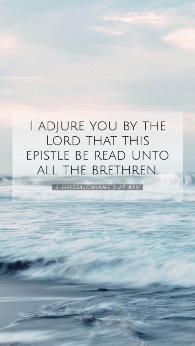 Picture 07 - 1 Thessalonians 5:27 ASV Mobile Phone Wallpaper - I adjure you by the Lord that this epistle be - Mobile Bible Verse Wallpaper