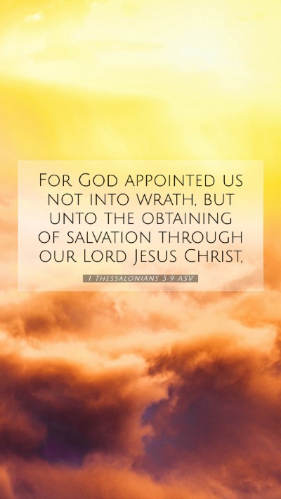 Picture 07 - 1 Thessalonians 5:9 ASV Mobile Phone Wallpaper - For God appointed us not into wrath, but unto the - Mobile Bible Verse Wallpaper