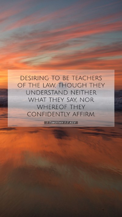 Picture 07 - 1 Timothy 1:7 ASV Mobile Phone Wallpaper - desiring to be teachers of the law, though they - Mobile Bible Verse Wallpaper