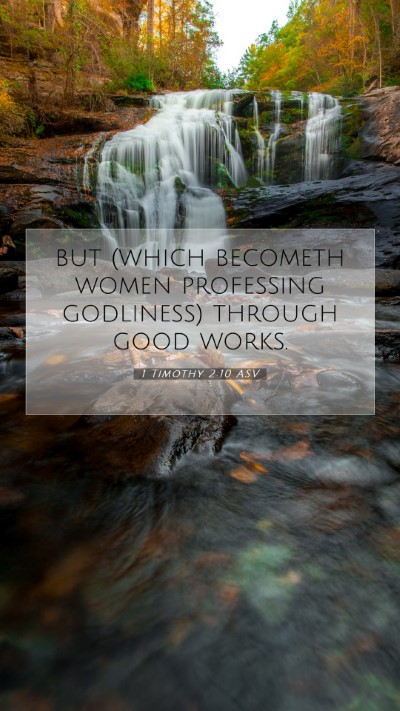 Picture 07 - 1 Timothy 2:10 ASV Mobile Phone Wallpaper - but (which becometh women professing godliness) - Mobile Bible Verse Wallpaper