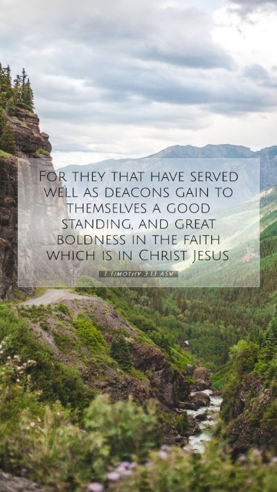 Picture 07 - 1 Timothy 3:13 ASV Mobile Phone Wallpaper - For they that have served well as deacons gain to - Mobile Bible Verse Wallpaper